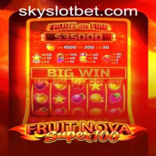Explore the Thrills of FruitNovaSuper100 at SKYSLOT Casino