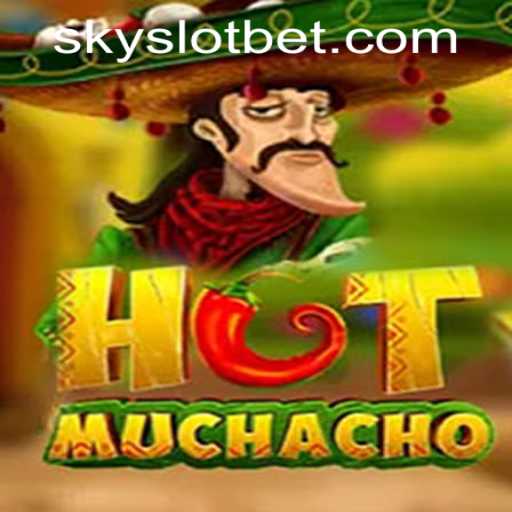 HotMuchacho: The Thrilling New Game Heating Up SKYSLOT Casino